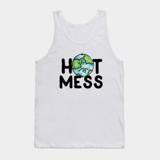 Hot mess Global Warming earth day Tank Top